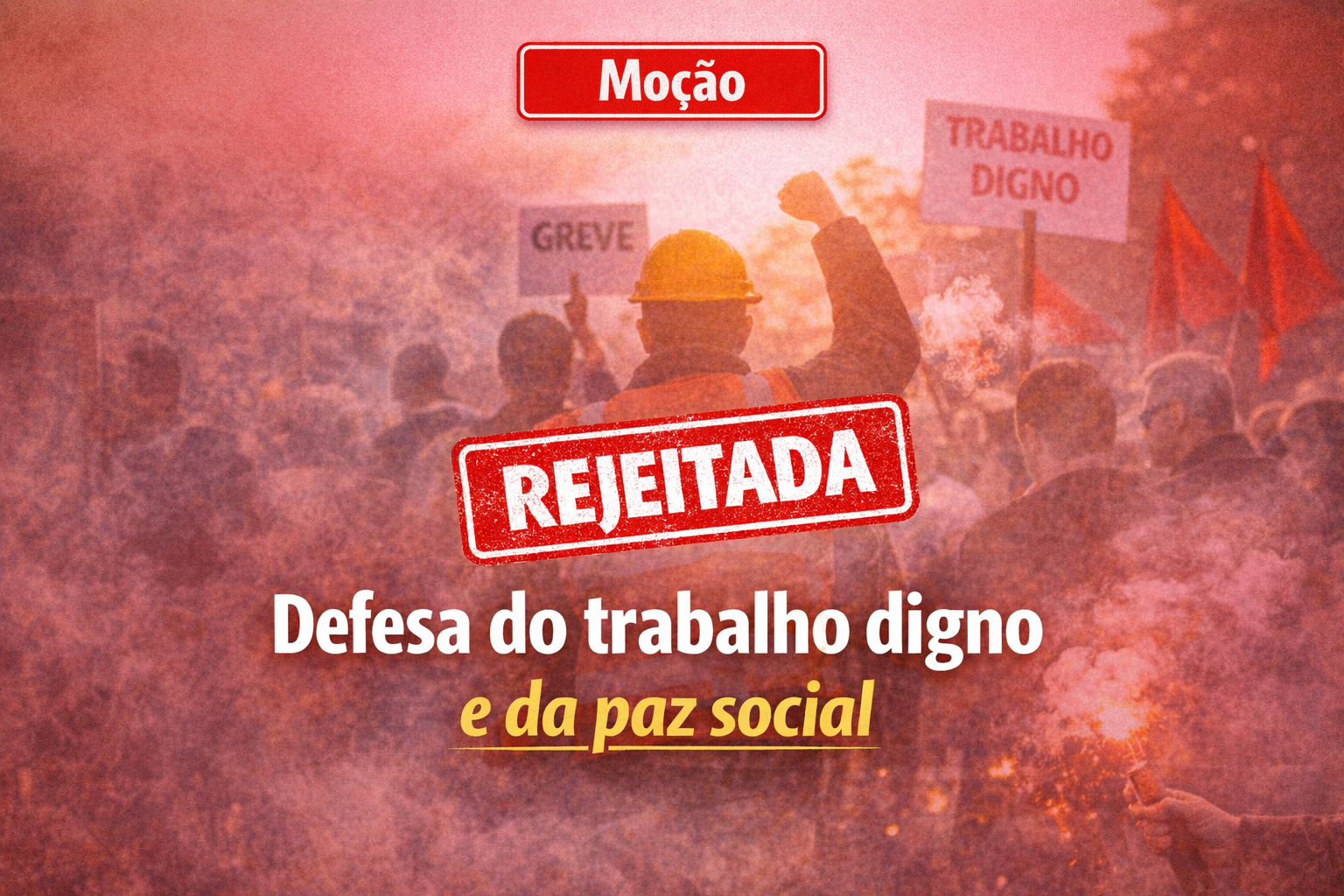 Moção "defesa Do Trabalho Digno E Da Paz Social"